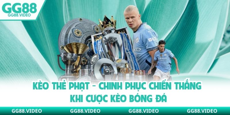Kèo Thẻ Phạt - Chinh Phục Chiến Thắng Khi Cược Kèo Bóng Đá